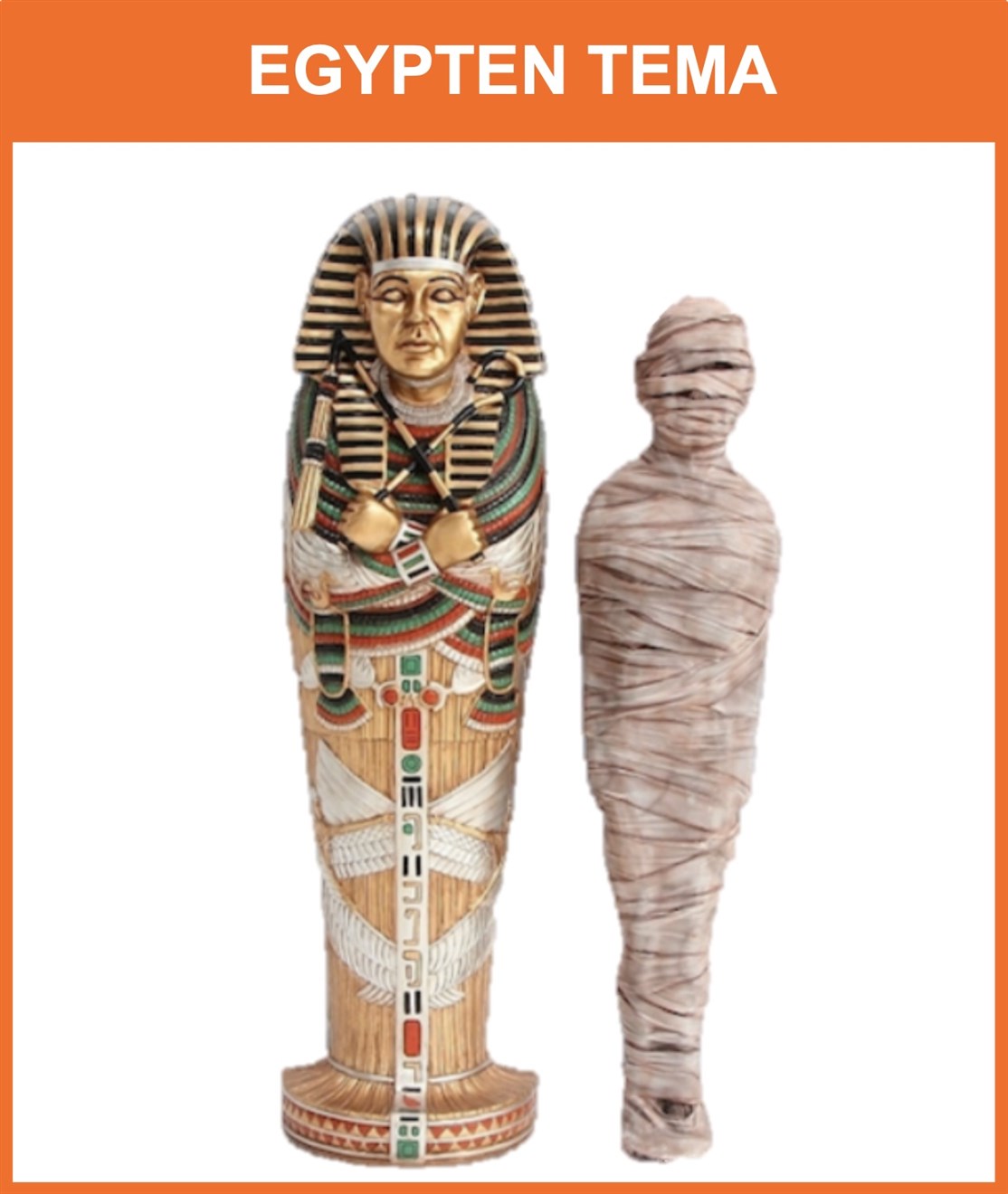 EGYPTEN
Vi tilbyder i dette tema alt lige fra naturtro figurer til dekorations ting, samt har Danmarks eneste mobile pyramide hvor hele familien kan kravle ind i og opleve et vægmalerier og et vaskeægte gravkammer m.m.
*