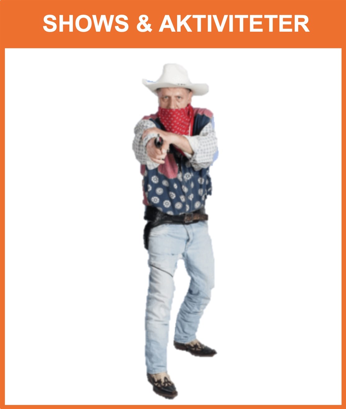 Stort udvalg af shows, aktiviteter og workshops til country fester, ex. cowboys & gun fights m.m.
*